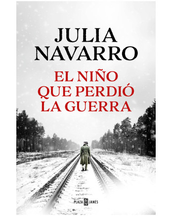 El niño que perdió la guerra · Julia Navarro